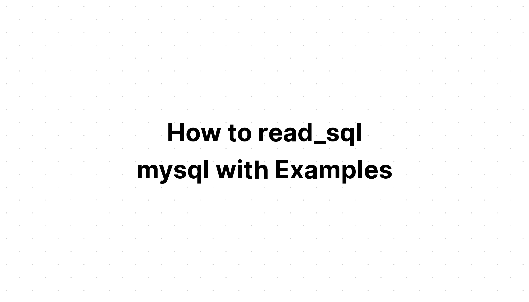 Làm thế nào để read_sql mysql với các ví dụ